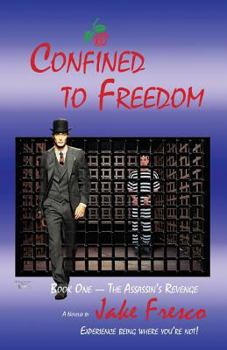 Confined to Freedom: Book 1: The Assassin's Revenge