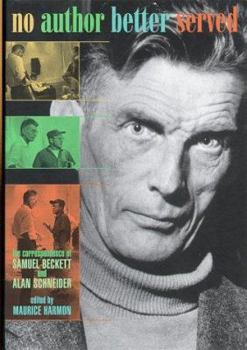 Hardcover No Author Better Served: The Correspondence of Samuel Beckett and Alan Schneider Book