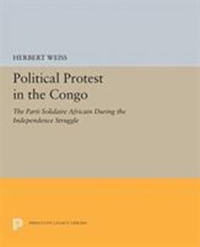 Paperback Political Protest in the Congo: The Parti Solidaire Africain During the Independence Struggle Book