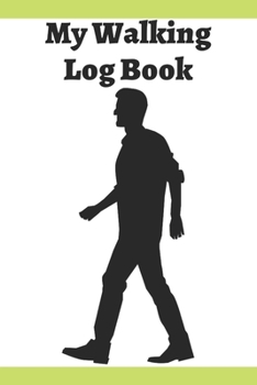 Paperback My Walking Log: Book record your Walking distance, time, steps speed, heart rate, calories burned, gifts for women men teens Book