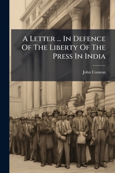 Paperback A Letter ... In Defence Of The Liberty Of The Press In India Book