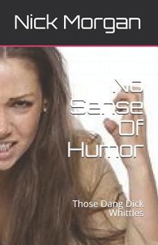 Paperback No Sense Of Humor: Those Dang Dick Whittles Book