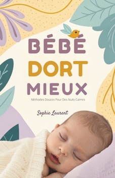 Paperback Bébé Dort Mieux: Méthodes Douces Pour Des Nuits Calmes [French] Book
