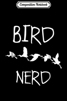 Composition Notebook: Bird nerd . Birdwatching for bird geeks Journal/Notebook Blank Lined Ruled 6x9 100 Pages