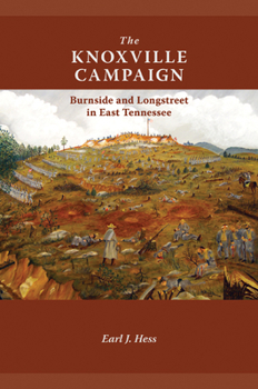 Hardcover The Knoxville Campaign: Burnside and Longstreet in East Tennessee Book
