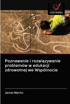 Paperback Poznawanie i rozwi&#261;zywanie problemów w edukacji zdrowotnej we Wspólnocie [Polish] Book