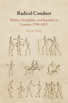 Hardcover Radical Conduct: Politics, Sociability and Equality in London 1789-1815 Book