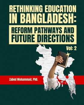 Paperback Rethinking Education in Bangladesh: Reform Pathways and Future Directions (Volume #2) Book