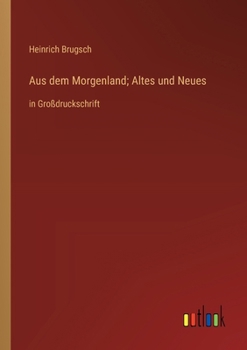 Paperback Aus dem Morgenland; Altes und Neues: in Großdruckschrift [German] Book