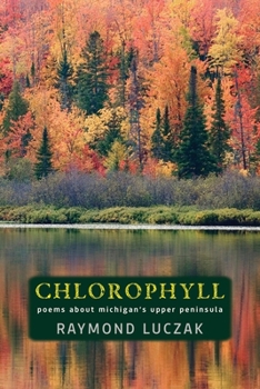 Paperback Chlorophyll: Poems about Michigan's Upper Peninsula Book