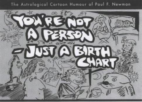 Paperback You're Not a Person - Just a Birth Chart: The Astrological Cartoon Humour of Paul F. Newman Book