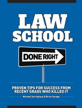 Paperback Law School Done Right: Proven Tips for Success from Recent Grads Who Killed It Book