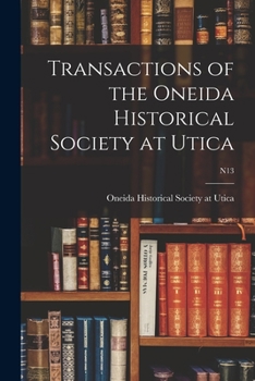 Paperback Transactions of the Oneida Historical Society at Utica; n13 Book