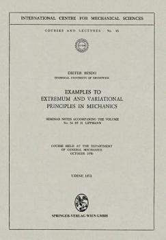 Paperback Examples to Extremum and Variational Principles in Mechanics: Seminar Notes Accompaning the Volume No. 54 by H. Lippmann Book