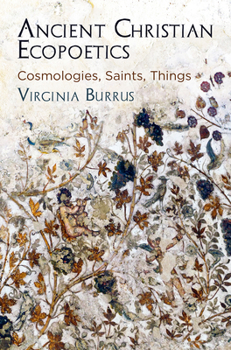 Hardcover Ancient Christian Ecopoetics: Cosmologies, Saints, Things Book