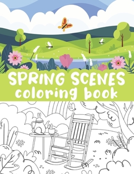 Paperback Spring scenes coloring book: Beautiful Springtime, Relaxing spring Landscapes, Colorful spring season, full bloom illustrations, Picnics, stress re Book