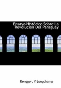Paperback Ensayo Hista3rico Sobre La Revolucion del Paraguay [Large Print] Book