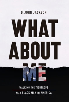 Hardcover What About Me: Walking the Tightrope as a Black Man in America Book