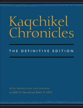 Hardcover Kaqchikel Chronicles: The Definitive Edition Book