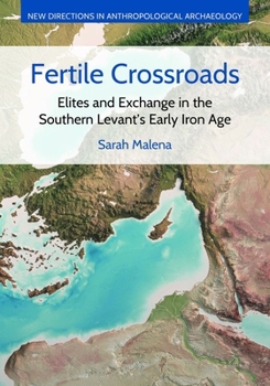 Hardcover Fertile Crossroads: Elites and Exchange in the Southern Levant's Early Iron Age Book