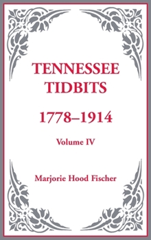 Hardcover Tennessee Tidbits, 1778-1914, Volume IV Book