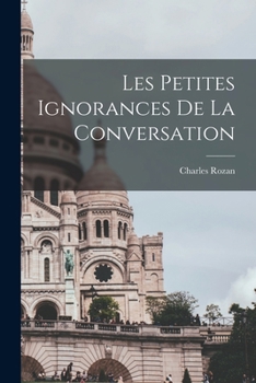 Paperback Les petites ignorances de la conversation [French] Book