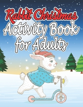 Paperback Rabbit Christmas Activity Book for Adults: The Really Best Relaxing Coloring Book For Adults 2019 Book