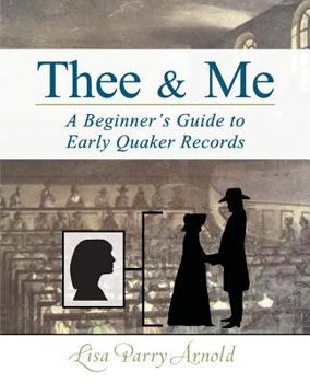 Paperback Thee and Me: A Beginner's Guide to Early Quaker Records Book