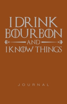 Paperback I Drink Bourbon And I Know Things Journal Book