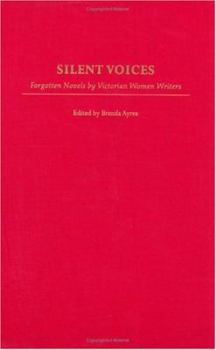 Silent Voices: Forgotten Novels by Victorian Women Writers (Contributions in Women's Studies)