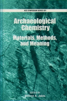 Hardcover Archaeological Chemistry: Materials, Methods, and Meaning Book