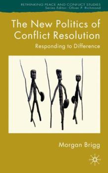 Hardcover The New Politics of Conflict Resolution: Responding to Difference Book