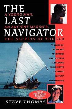 Paperback The Last Navigator: A Young Man, An Ancient Mariner, The Secrets of the Sea Book