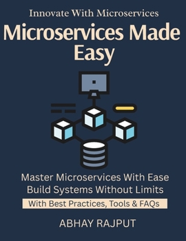 Paperback Microservices Made Easy: Design Decoupled Systems Build Resilient Microservices API Gateway Essentials Deployment Strategies Simplified Services at Sc Book