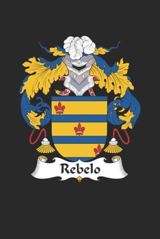 Paperback Rebelo: Rebelo Coat of Arms and Family Crest Notebook Journal (6 x 9 - 100 pages) Book