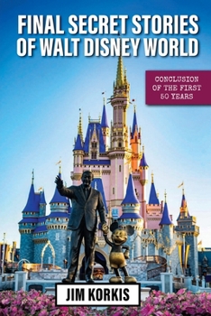 Paperback Final Secret Stories of Walt Disney World: Conclusion of the First 50 Years Book