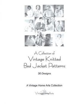 Paperback A Collection of Vintage Knitted Bed Jacket Patterns: 30 Designs Book
