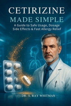 Paperback Cetirizine Made Simple: A Guide to Safe Usage, Dosage, Side Effects & Fast Allergy Relief Book
