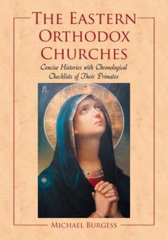 Paperback The Eastern Orthodox Churches: Concise Histories with Chronological Checklists of Their Primates Book