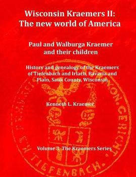 Paperback Wisconsin Kraemers II: The New World of America: Paul and Walburga Kraemer and their children Book