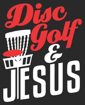 Disc Golf & Jesus: Christian Funny Golfing Golfer Lover Composition Notebook 100 Wide Ruled Pages Journal Diary