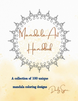 Paperback Mandala Art Handbook: A collection of 100 unique mandala coloring designs Book
