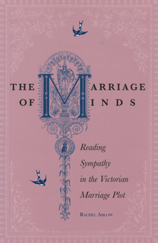 The Marriage of Minds: Reading Sympathy in the Victorian Marriage Plot