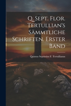 Paperback Q. Sept. Flor. Tertullian's sämmtliche Schriften. Erster Band [German] Book