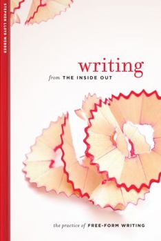 Printed Access Code Writing from the Inside Out: The Practice of Free-Form Writing Book