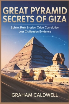 Paperback Great Pyramid Secrets of Giza: Sphinx Rain Erosion Orion Correlation Lost Civilization Evidence Book