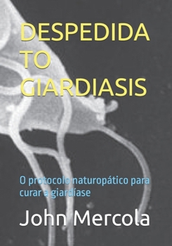 Despedida to Giardiasis: O protocolo naturopático para curar a giardíase