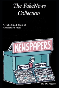 The FakeNews Collection: A Tyke Sized Book of Alternative Facts