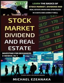 Paperback Stock Market, Dividend And Real Estate Investing For Beginners (3 Books in 1): Learn The Basics Of Stock Market, Dividend And Real Estate Investing St [Large Print] Book