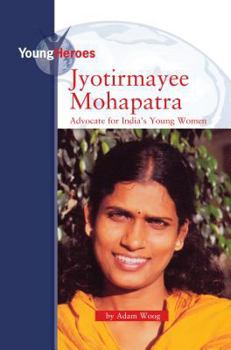 Jyotirmayee Mohapatra: Advocate for India's Young Women (Young Heroes)